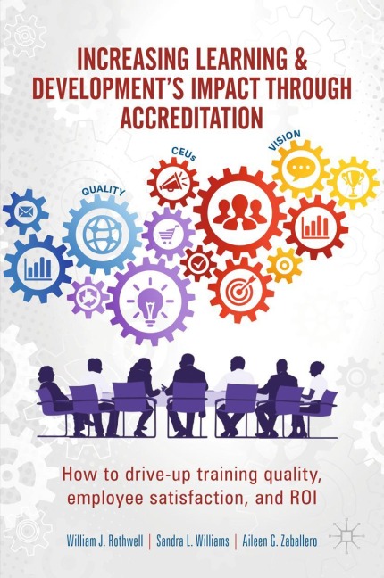 Increasing Learning & Developments Impact through Accreditation: How to drive-up training quality, employee satisfaction, and ROI