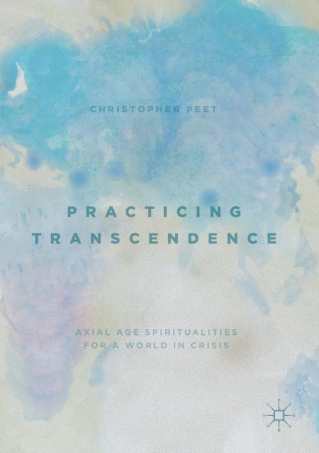 Practicing Transcendence: Axial Age Spiritualities for a World in Crisis