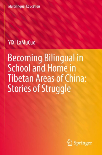 Becoming Bilingual in School and Home in Tibetan Areas of China: Stories of Struggle