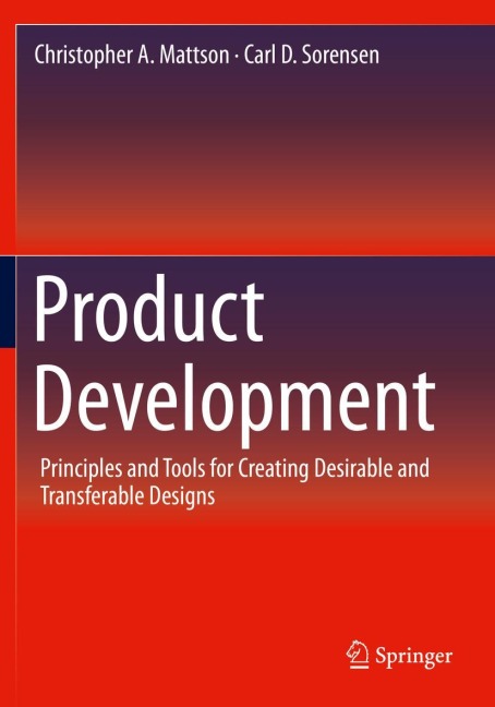 Product Development: Principles and Tools for Creating Desirable and Transferable Designs
