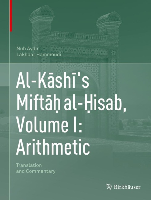 Al-K¿sh¿s Mift¿¿ al-¿isab, Volume I: Arithmetic: Translation and Commentary