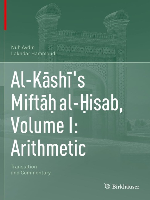 Al-K¿sh¿s Mift¿¿ al-¿isab, Volume I: Arithmetic: Translation and Commentary