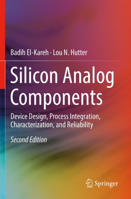 Silicon Analog Components: Device Design, Process Integration, Characterization, and Reliability