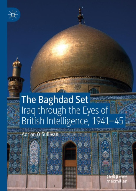 The Baghdad Set: Iraq through the Eyes of British Intelligence, 1941-45