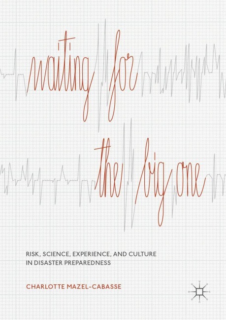 Waiting for the Big One: Risk, Science, Experience, and Culture in Disaster Preparedness