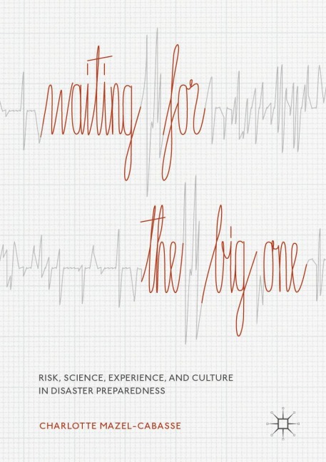 Waiting for the Big One: Risk, Science, Experience, and Culture in Disaster Preparedness