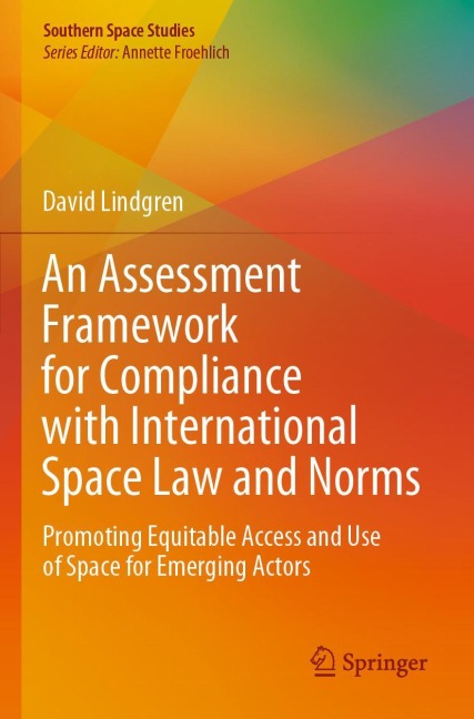 An Assessment Framework for Compliance with International Space Law and Norms: Promoting Equitable Access and Use of Space for Emerging Actors