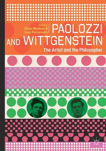 Paolozzi and Wittgenstein The Artist and the Philosopher