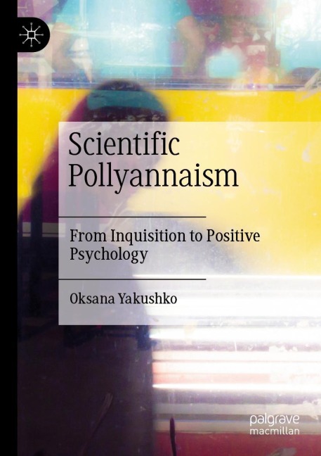 Scientific Pollyannaism: From Inquisition to Positive Psychology