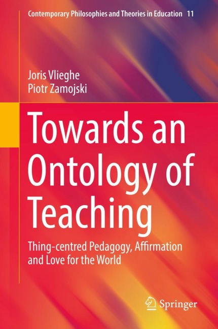 Towards an Ontology of Teaching: Thing-centred Pedagogy, Affirmation and Love for the World