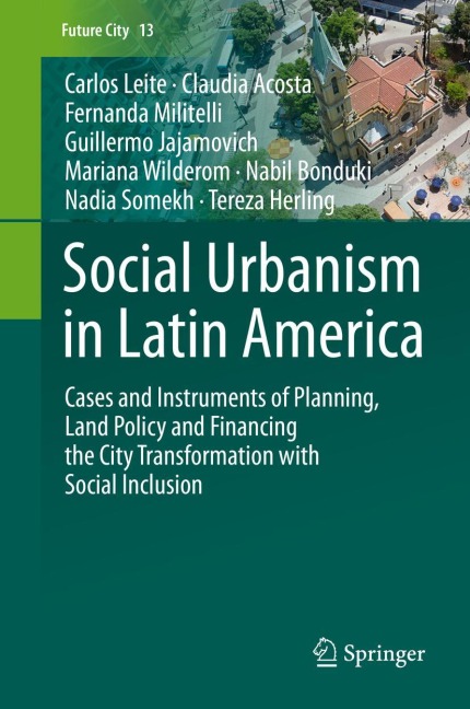 Social Urbanism in Latin America: Cases and Instruments of Planning, Land Policy and Financing the City Transformation with Social Inclusion