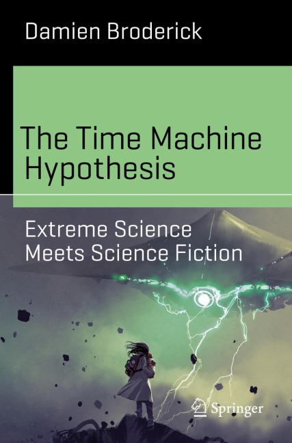 The Time Machine Hypothesis: Extreme Science Meets Science Fiction