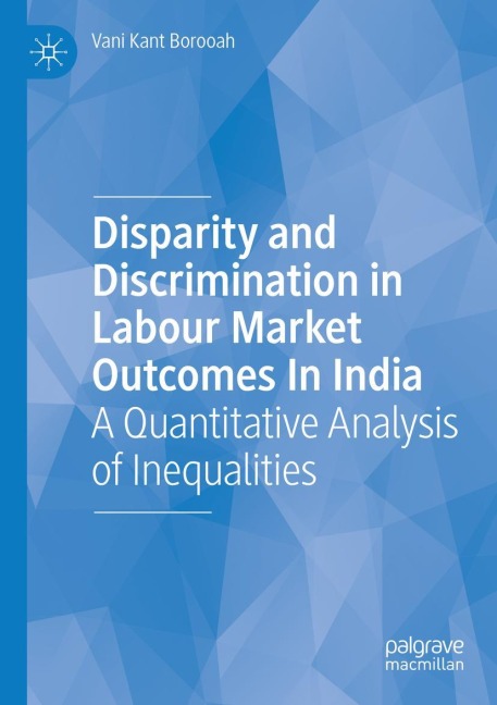 Disparity and Discrimination in Labour Market Outcomes in India: A Quantitative Analysis of Inequalities