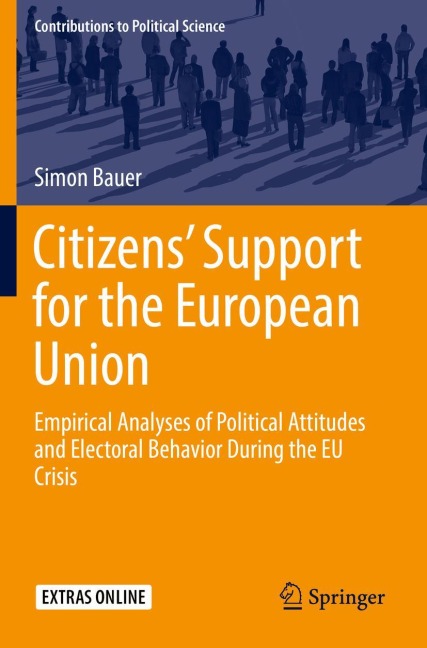 Citizens Support for the European Union: Empirical Analyses of Political Attitudes and Electoral Behavior During the EU Crisis