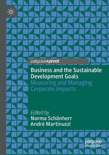 Business and the Sustainable Development Goals Measuring and Managing Corporate Impacts