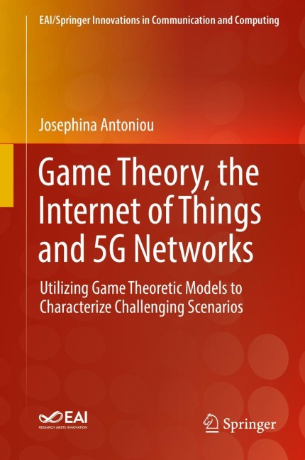 Game Theory, the Internet of Things and 5G Networks: Utilizing Game Theoretic Models to Characterize Challenging Scenarios