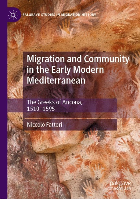Migration and Community in the Early Modern Mediterranean: The Greeks of Ancona, 1510-1595