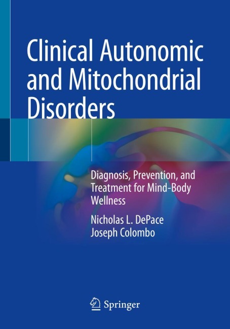 Clinical Autonomic and Mitochondrial Disorders: Diagnosis, Prevention, and Treatment for Mind-Body Wellness