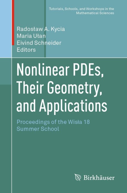 Nonlinear PDEs, Their Geometry, and Applications: Proceedings of the Wis¿a 18 Summer School
