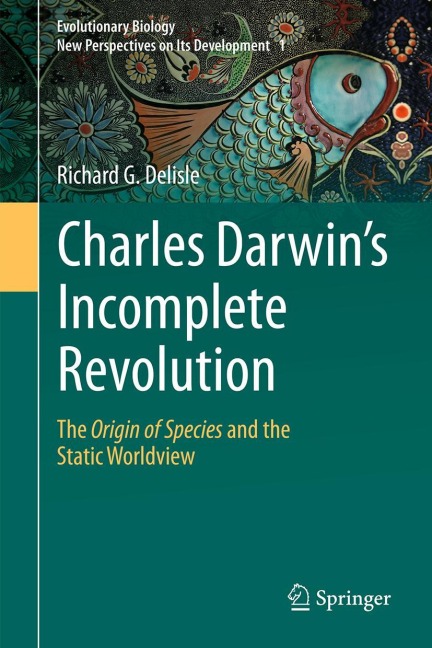 Charles Darwins Incomplete Revolution: The Origin of Species and the Static Worldview