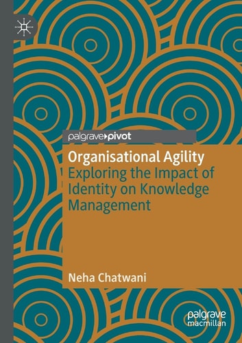 Organisational Agility Exploring the Impact of Identity on Knowledge Management