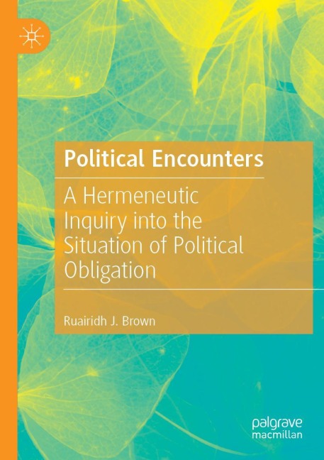 Political Encounters: A Hermeneutic Inquiry into the Situation of Political Obligation