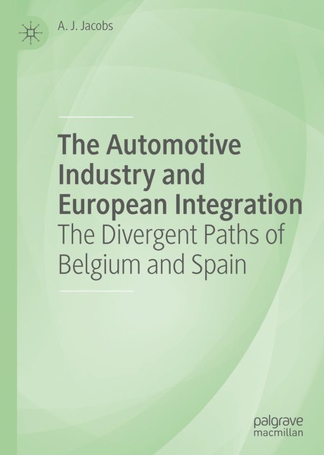 The Automotive Industry and European Integration: The Divergent Paths of Belgium and Spain