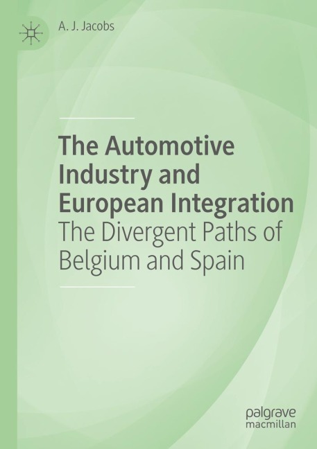 The Automotive Industry and European Integration: The Divergent Paths of Belgium and Spain