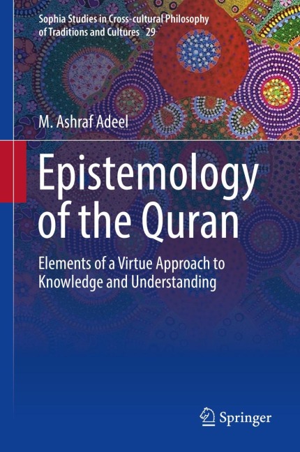 Epistemology of the Quran: Elements of a Virtue Approach to Knowledge and Understanding
