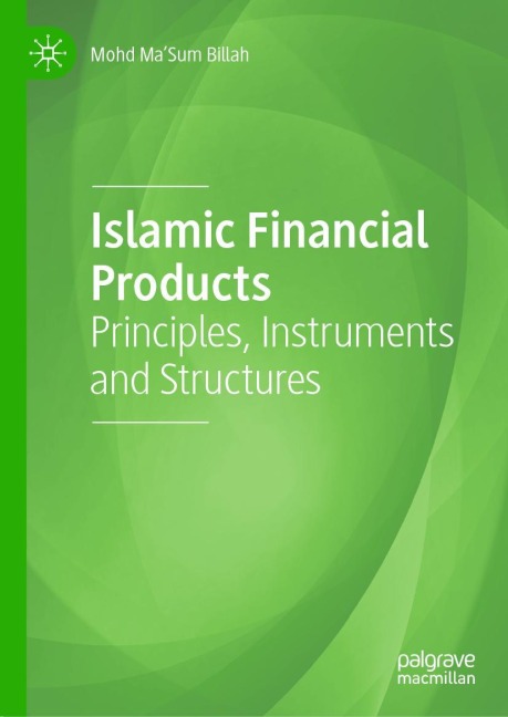 Islamic Financial Products: Principles, Instruments and Structures