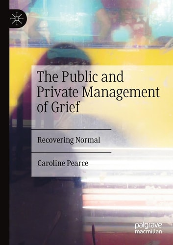The Public and Private Management of Grief Recovering Normal