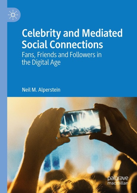 Celebrity and Mediated Social Connections: Fans, Friends and Followers in the Digital Age