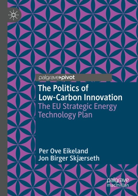The Politics of Low-Carbon Innovation: The EU Strategic Energy Technology Plan