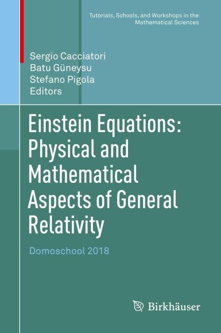 Einstein Equations: Physical and Mathematical Aspects of General Relativity: Domoschool 2018