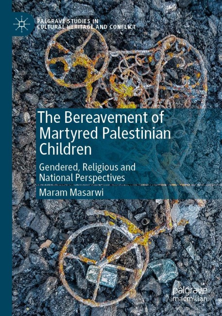 The Bereavement of Martyred Palestinian Children: Gendered, Religious and National Perspectives