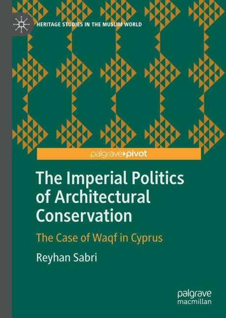 The Imperial Politics of Architectural Conservation: The Case of Waqf in Cyprus