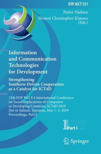 Information and Communication Technologies for Development. Strengthening Southern-Driven Cooperation as a Catalyst for ICT4D 15th IFIP WG 9.4 International Conference on Social Implications of Computers in Developing Countries, ICT4D 2019, Dar Es Salaam,