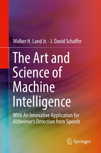 The Art and Science of Machine Intelligence: With An Innovative Application for Alzheimers Detection from Speech