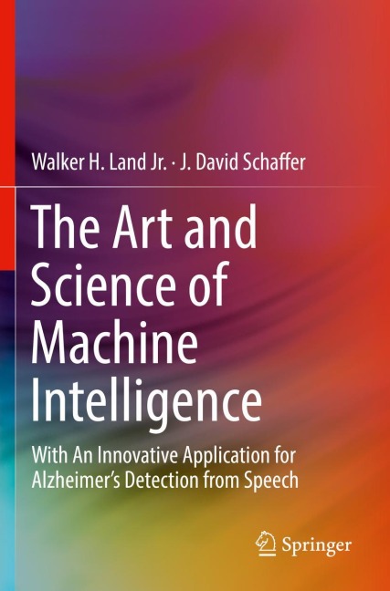 The Art and Science of Machine Intelligence: With An Innovative Application for Alzheimers Detection from Speech