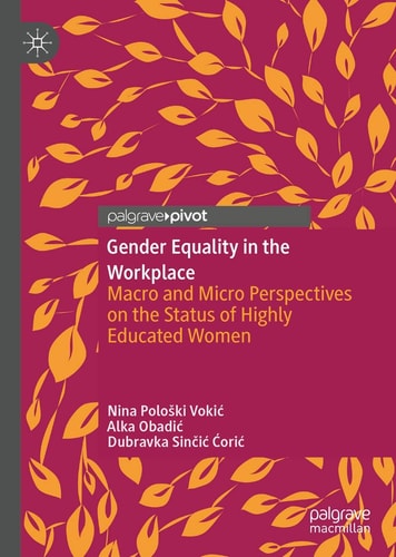 Gender Equality in the Workplace Macro and Micro Perspectives on the Status of Highly Educated Women