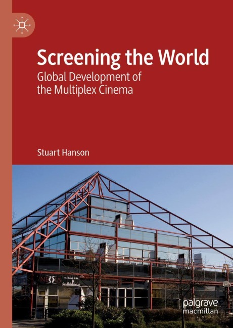 Screening the World: Global Development of the Multiplex Cinema