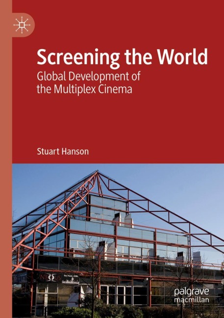 Screening the World: Global Development of the Multiplex Cinema