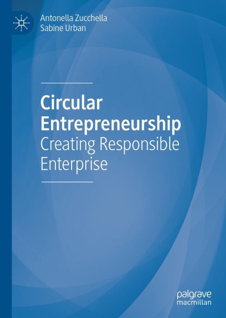 Circular Entrepreneurship: Creating Responsible Enterprise