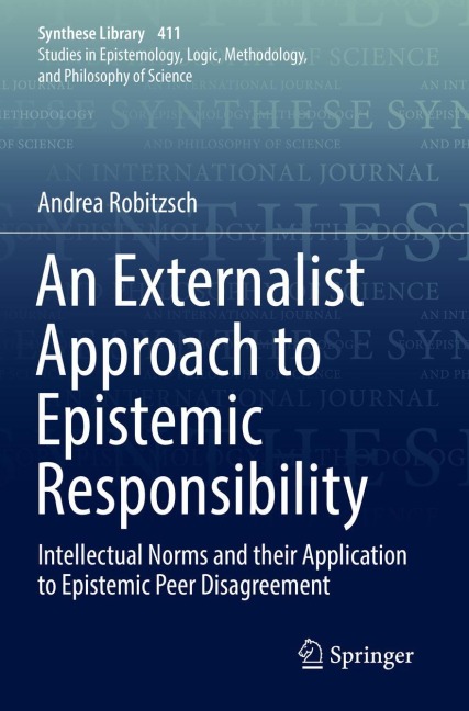 An Externalist Approach to Epistemic Responsibility: Intellectual Norms and their Application to Epistemic Peer Disagreement