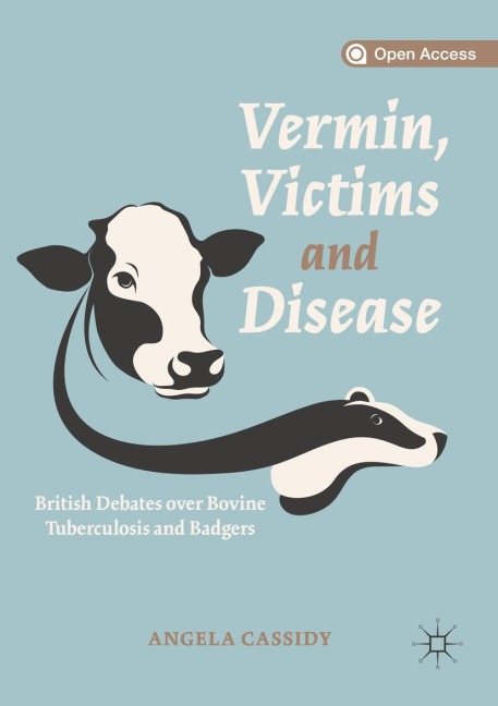 Vermin, Victims and Disease: British Debates over Bovine Tuberculosis and Badgers
