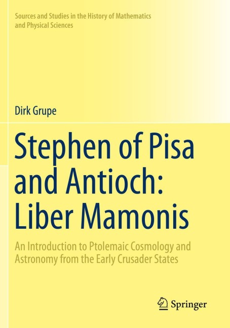 Stephen of Pisa and Antioch: Liber Mamonis: An Introduction to Ptolemaic Cosmology and Astronomy from the Early Crusader States