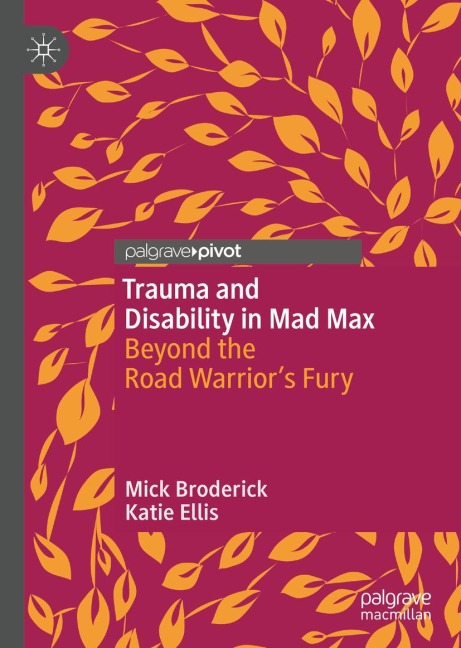 Trauma and Disability in Mad Max: Beyond the Road Warrior's Fury
