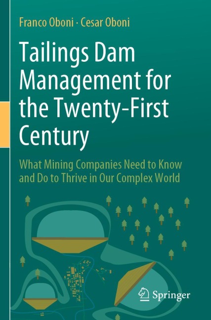 Tailings Dam Management for the Twenty-First Century: What Mining Companies Need to Know and Do to Thrive in Our Complex World