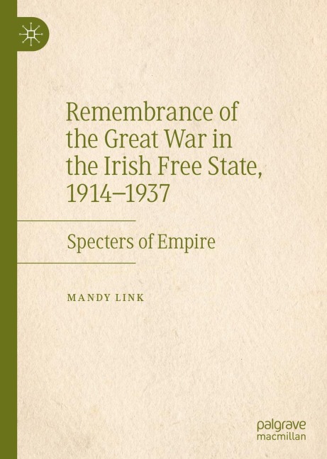 Remembrance of the Great War in the Irish Free State, 1914-1937: Specters of Empire