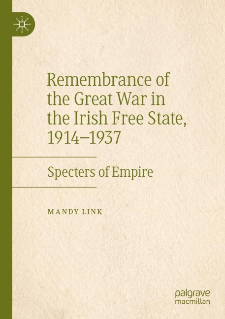 Remembrance of the Great War in the Irish Free State, 1914-1937: Specters of Empire